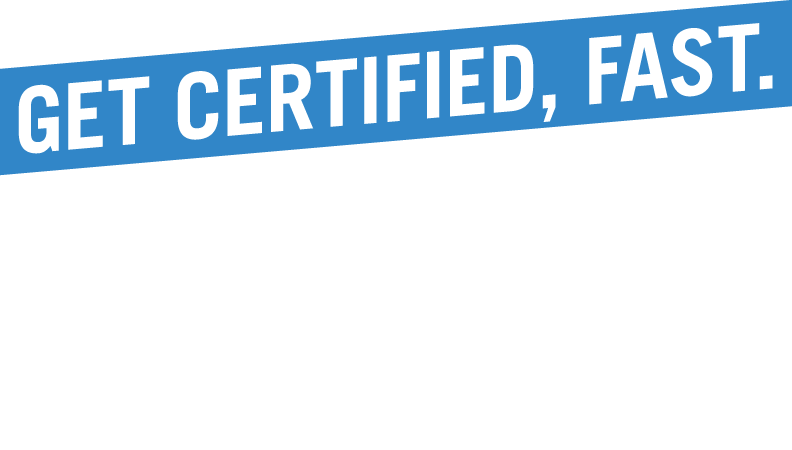 Get Certified Fast. Live, Online and Boot Camp Courses